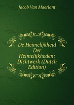 De Heimelijkheid Der Heimelijkheden: Dichtwerk (Dutch Edition)