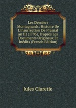Les Derniers Montagnards: Histoire De L`insurrection De Prairial an III (1795), D`aprs Les Documents Originaux Et Indits (French Edition)
