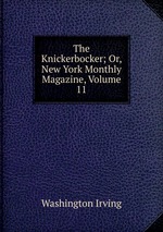 The Knickerbocker; Or, New York Monthly Magazine, Volume 11