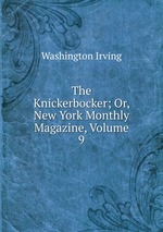 The Knickerbocker; Or, New York Monthly Magazine, Volume 9