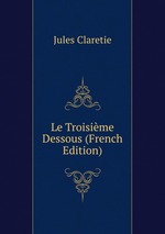 Le Troisime Dessous (French Edition)