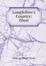 Longfellow`s Country: Illust