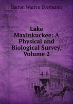 Lake Maxinkuckee: A Physical and Biological Survey, Volume 2