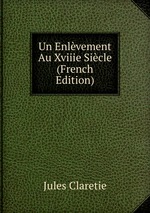 Un Enlvement Au Xviiie Sicle (French Edition)