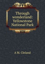 Through wonderland: Yellowstone National Park