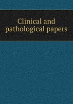 Clinical and pathological papers