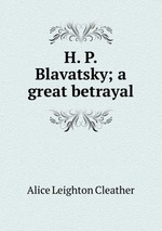 H. P. Blavatsky; a great betrayal
