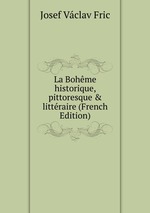 La Bohme historique, pittoresque & littraire (French Edition)