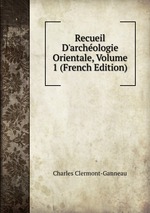Recueil D`archologie Orientale, Volume 1 (French Edition)