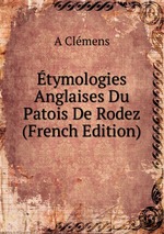 tymologies Anglaises Du Patois De Rodez (French Edition)