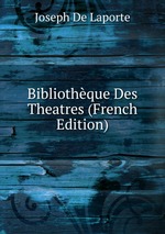 Bibliothque Des Theatres (French Edition)
