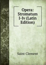 Opera: Stromatum I-Iv (Latin Edition)