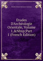 tudes D`Archologie Orientale, Volume 1,&Nbsp;Part 1 (French Edition)