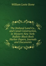 The Holland Land Co., and Canal Construction, in Western New York: Buffalo-Black Rock Harbor Papers, Journals and Documents
