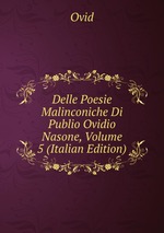 Delle Poesie Malinconiche Di Publio Ovidio Nasone, Volume 5 (Italian Edition)