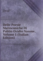 Delle Poesie Malinconiche Di Publio Ovidio Nasone, Volume 1 (Italian Edition)