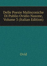 Delle Poesie Malinconiche Di Publio Ovidio Nasone, Volume 3 (Italian Edition)