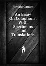 An Essay On Colophons: With Specimens and Translations