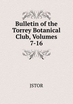 Bulletin of the Torrey Botanical Club, Volumes 7-16