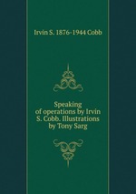 Speaking of operations by Irvin S. Cobb. Illustrations by Tony Sarg