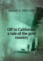 Off to California: a tale of the gold country