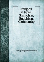 Religion in Japan: Shintoism, Buddhism, Christianity