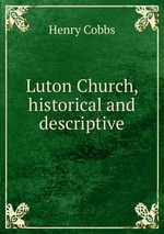 Luton Church, historical and descriptive