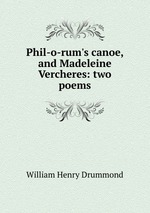 Phil-o-rum`s canoe, and Madeleine Vercheres: two poems