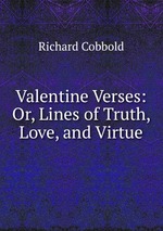 Valentine Verses: Or, Lines of Truth, Love, and Virtue