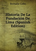 Historia De La Fundacin De Lima (Spanish Edition)