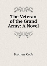 The Veteran of the Grand Army: A Novel