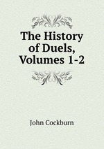 The History of Duels, Volumes 1-2