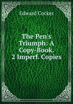 The Pen`s Triumph: A Copy-Book. 2 Imperf. Copies