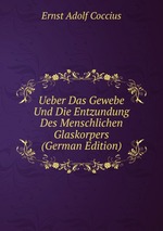 Ueber Das Gewebe Und Die Entzundung Des Menschlichen Glaskorpers (German Edition)