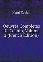 Oeuvres Compltes De Cochin, Volume 2 (French Edition)