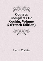 Oeuvres Compltes De Cochin, Volume 5 (French Edition)