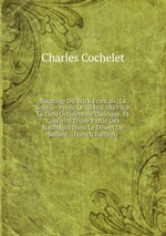 Naufrage Du Brick Francais, La Sophie: Perdu Le 30 Mai 1819 Sur La Cte Occidentale D`afrique, Et Captivit D`une Partie Des Naufrags Dans Le Dsert De Sahara . (French Edition)