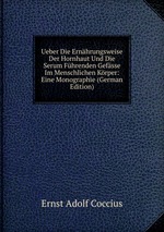 Ueber Die Ernhrungsweise Der Hornhaut Und Die Serum Fhrenden Gefsse Im Menschlichen Krper: Eine Monographie (German Edition)