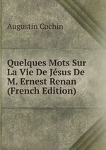 Quelques Mots Sur La Vie De Jsus De M. Ernest Renan (French Edition)