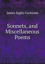 Sonnets, and Miscellaneous Poems