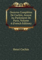 Oeuvres Compltes De Cochin, Avocat Au Parlement De Paris, Volume 4 (French Edition)