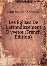 Les glises De L`arrondissement D`yvetot (French Edition)