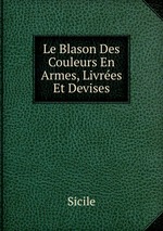 Le Blason Des Couleurs En Armes, Livres Et Devises