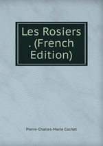 Les Rosiers . (French Edition)