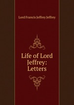 Life of Lord Jeffrey: Letters