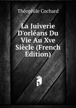 La Juiverie D`orlans Du Vie Au Xve Sicle (French Edition)