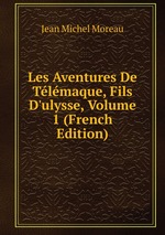 Les Aventures De Tlmaque, Fils D`ulysse, Volume 1 (French Edition)