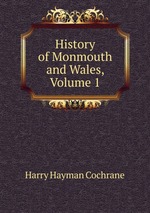 History of Monmouth and Wales, Volume 1