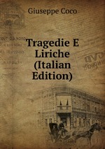 Tragedie E Liriche (Italian Edition)