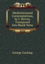 Meditationsand Contemplations, by J. Hervey, Transposed Into Blank Verse